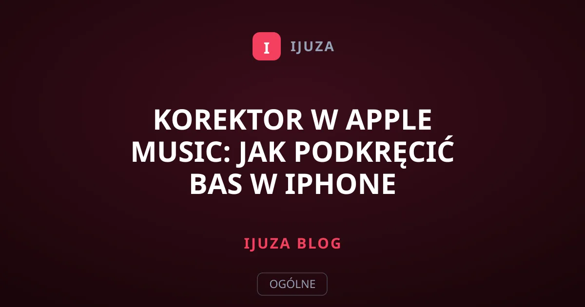 Korektor w Apple Music: Jak podkręcić bas w iPhone